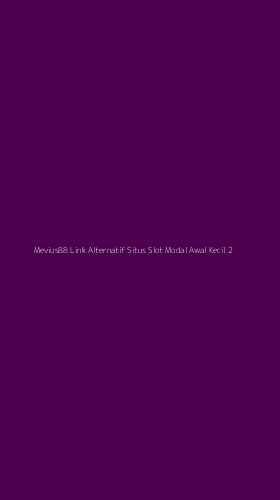 Tampilan Antarmuka Aplikasi Mevius88 Link Alternatif Situs Slot Modal Awal Kecil - 2