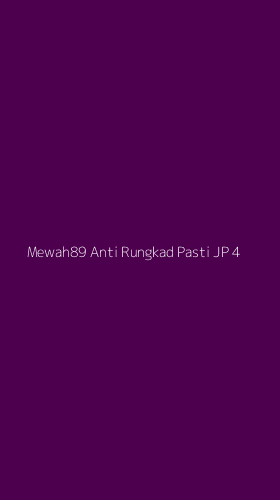 Tampilan Antarmuka Aplikasi Mewah89 Anti Rungkad Pasti Jp - 4