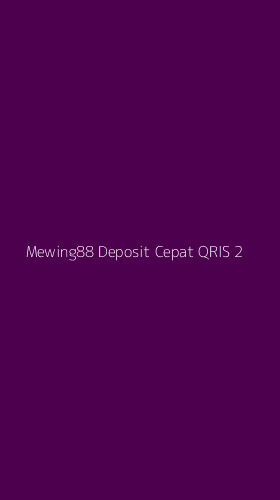 Tampilan Antarmuka Aplikasi Mewing88 Deposit Cepat Qris - 2