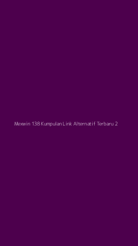 Tampilan Antarmuka Aplikasi Mexwin 138 Kumpulan Link Alternatif Terbaru - 2