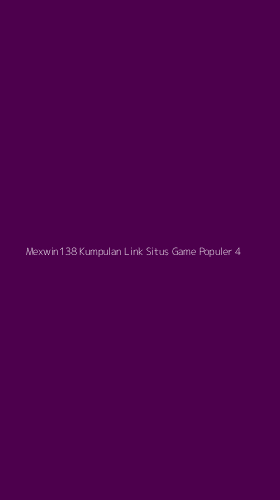 Tampilan Antarmuka Aplikasi Mexwin138 Kumpulan Link Situs Game Populer - 4