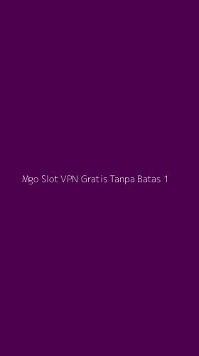 Tampilan Antarmuka Aplikasi Mgo Slot Vpn Gratis Tanpa Batas - 1