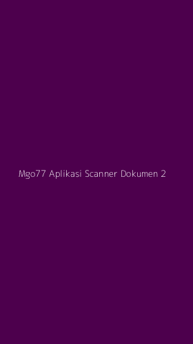 Tampilan Antarmuka Aplikasi Mgo77 Aplikasi Scanner Dokumen - 2