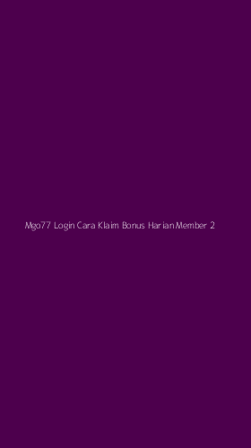Tampilan Antarmuka Aplikasi Mgo77 Login Cara Klaim Bonus Harian Member - 2