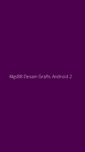 Tampilan Antarmuka Aplikasi Mgs88 Desain Grafis Android - 2