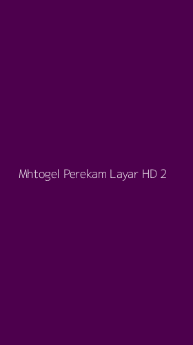 Tampilan Antarmuka Aplikasi Mhtogel Perekam Layar Hd - 2