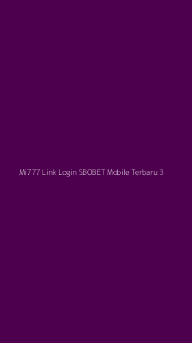 Tampilan Antarmuka Aplikasi Mi777 Link Login Sbobet Mobile Terbaru - 3