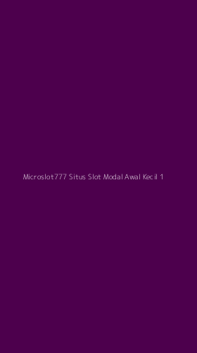 Tampilan Antarmuka Aplikasi Microslot777 Situs Slot Modal Awal Kecil - 1
