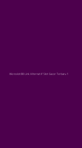 Tampilan Antarmuka Aplikasi Microslot88 Link Alternatif Slot Gacor Terbaru - 1