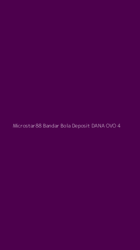Tampilan Antarmuka Aplikasi Microstar88 Bandar Bola Deposit Dana Ovo - 4