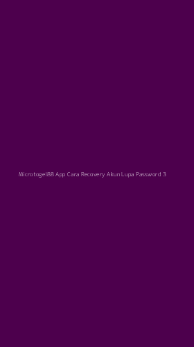 Tampilan Antarmuka Aplikasi Microtogel88 App Cara Recovery Akun Lupa Password - 3