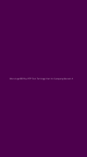 Tampilan Antarmuka Aplikasi Microtogel88 Rtp Rtp Slot Tertinggi Hari Ini Gampang Maxwin - 4