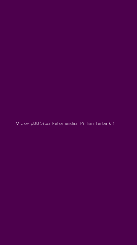 Tampilan Antarmuka Aplikasi Microvip88 Situs Rekomendasi Pilihan Terbaik - 1