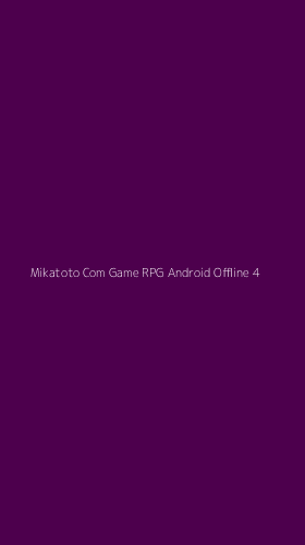 Tampilan Antarmuka Aplikasi Mikatoto Com Game Rpg Android Offline - 4