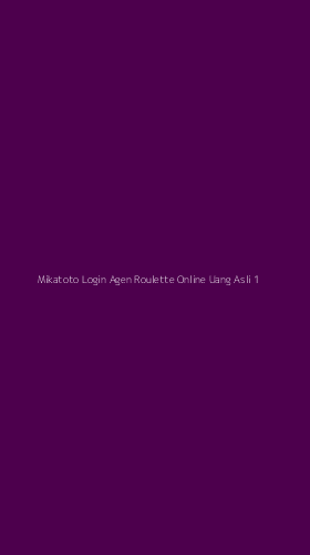 Tampilan Antarmuka Aplikasi Mikatoto Login Agen Roulette Online Uang Asli - 1