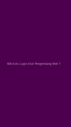 Tampilan Antarmuka Aplikasi Mikitoto Login Alat Pengembang Web - 1