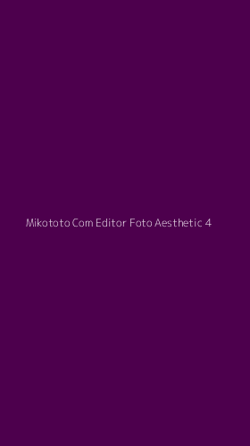 Tampilan Antarmuka Aplikasi Mikototo Com Editor Foto Aesthetic - 4