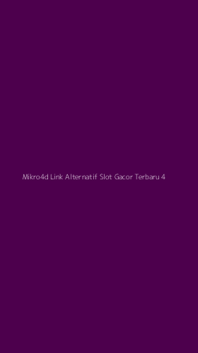 Tampilan Antarmuka Aplikasi Mikro4d Link Alternatif Slot Gacor Terbaru - 4