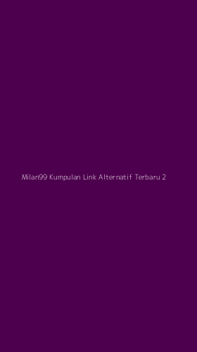 Tampilan Antarmuka Aplikasi Milan99 Kumpulan Link Alternatif Terbaru - 2