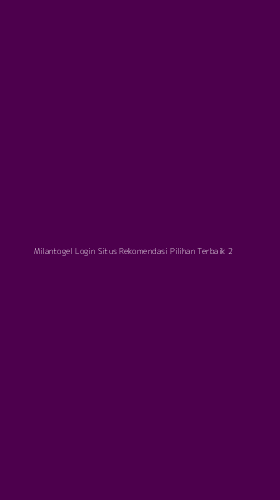 Tampilan Antarmuka Aplikasi Milantogel Login Situs Rekomendasi Pilihan Terbaik - 2