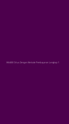 Tampilan Antarmuka Aplikasi Mild88 Situs Dengan Metode Pembayaran Lengkap - 1