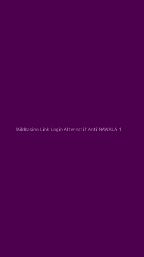 Tampilan Antarmuka Aplikasi Mildkasino Link Login Alternatif Anti Nawala - 1