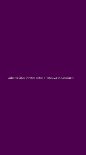 Tampilan Antarmuka Aplikasi Miles4d Situs Dengan Metode Pembayaran Lengkap - 4
