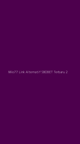 Tampilan Antarmuka Aplikasi Milo77 Link Alternatif Sbobet Terbaru - 2