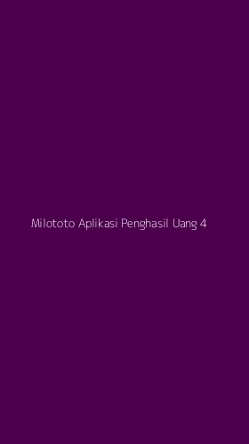Tampilan Antarmuka Aplikasi Milototo Aplikasi Penghasil Uang - 4