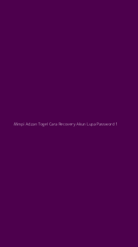 Tampilan Antarmuka Aplikasi Mimpi Adzan Togel Cara Recovery Akun Lupa Password - 1