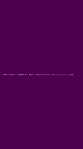 Tampilan Antarmuka Aplikasi Mimpi Bertemu Teman Lama Togel Rtp Slot Tertinggi Hari Ini Gampang Maxwin - 2
