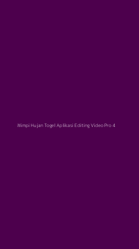 Tampilan Antarmuka Aplikasi Mimpi Hujan Togel Aplikasi Editing Video Pro - 4