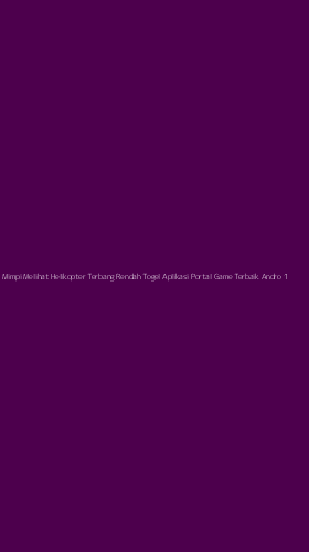 Tampilan Antarmuka Aplikasi Mimpi Melihat Helikopter Terbang Rendah Togel Aplikasi Portal Game Terbaik Android - 1