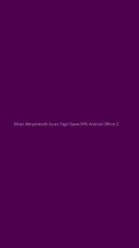 Tampilan Antarmuka Aplikasi Mimpi Menyembelih Ayam Togel Game Rpg Android Offline - 2