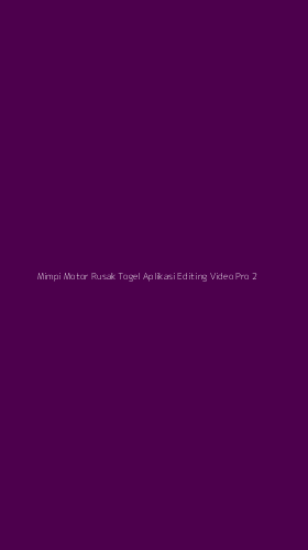 Tampilan Antarmuka Aplikasi Mimpi Motor Rusak Togel Aplikasi Editing Video Pro - 2