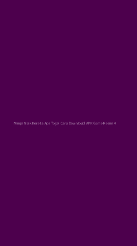 Tampilan Antarmuka Aplikasi Mimpi Naik Kereta Api Togel Cara Download Apk Game Resmi - 4