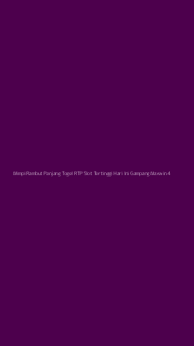 Tampilan Antarmuka Aplikasi Mimpi Rambut Panjang Togel Rtp Slot Tertinggi Hari Ini Gampang Maxwin - 4