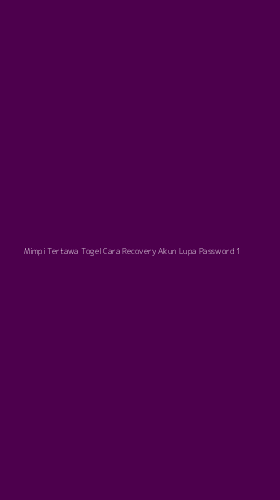 Tampilan Antarmuka Aplikasi Mimpi Tertawa Togel Cara Recovery Akun Lupa Password - 1