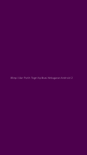 Tampilan Antarmuka Aplikasi Mimpi Ular Putih Togel Aplikasi Kebugaran Android - 2