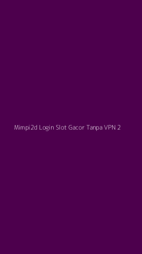 Tampilan Antarmuka Aplikasi Mimpi2d Login Slot Gacor Tanpa Vpn - 2