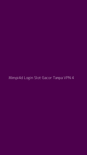Tampilan Antarmuka Aplikasi Mimpi4d Login Slot Gacor Tanpa Vpn - 4