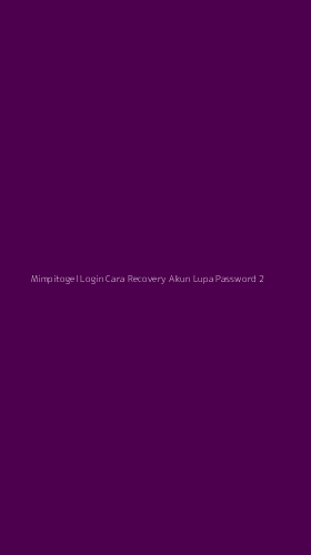Tampilan Antarmuka Aplikasi Mimpitogel Login Cara Recovery Akun Lupa Password - 2