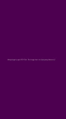 Tampilan Antarmuka Aplikasi Mimpitogel Login Rtp Slot Tertinggi Hari Ini Gampang Maxwin - 2
