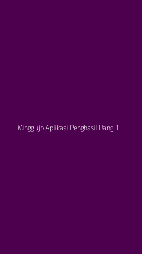 Tampilan Antarmuka Aplikasi Minggujp Aplikasi Penghasil Uang - 1