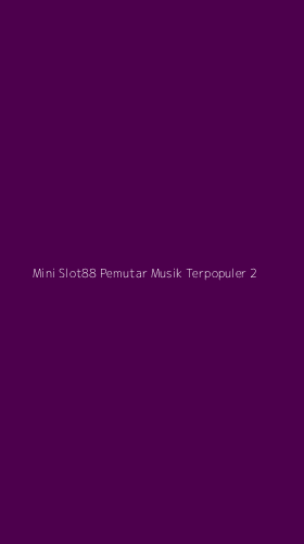 Tampilan Antarmuka Aplikasi Mini Slot88 Pemutar Musik Terpopuler - 2
