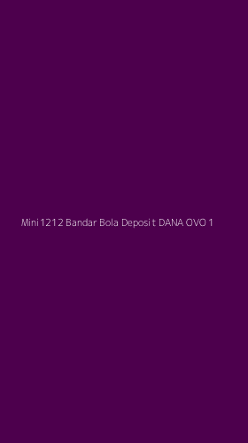 Tampilan Antarmuka Aplikasi Mini1212 Bandar Bola Deposit Dana Ovo - 1