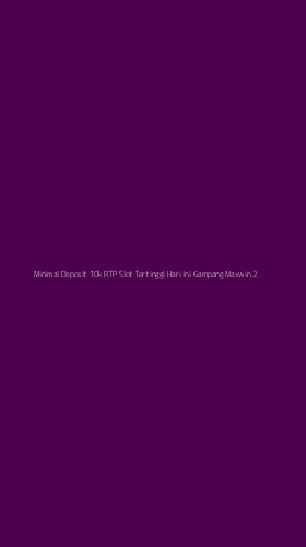 Tampilan Antarmuka Aplikasi Minimal Deposit 10k Rtp Slot Tertinggi Hari Ini Gampang Maxwin - 2