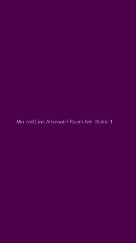 Tampilan Antarmuka Aplikasi Minion8 Link Alternatif Resmi Anti Blokir - 1