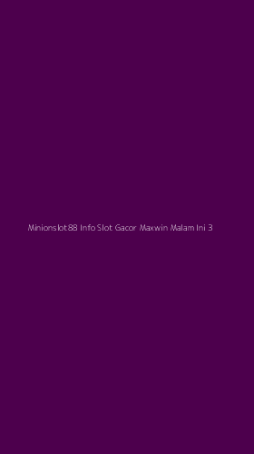 Tampilan Antarmuka Aplikasi Minionslot88 Info Slot Gacor Maxwin Malam Ini - 3