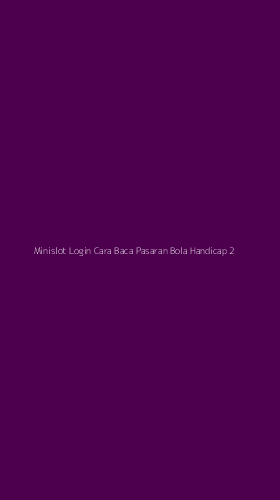 Tampilan Antarmuka Aplikasi Minislot Login Cara Baca Pasaran Bola Handicap - 2